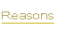 Reasons.